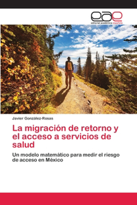 migración de retorno y el acceso a servicios de salud