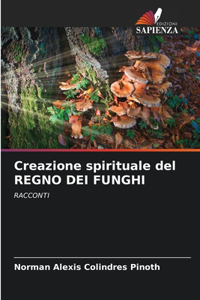 Creazione spirituale del REGNO DEI FUNGHI