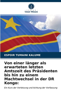 Von einer länger als erwarteten letzten Amtszeit des Präsidenten bis hin zu einem Machtwechsel in der DR Kongo