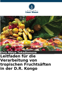 Leitfaden für die Verarbeitung von tropischen Fruchtsäften in der D.R. Kongo