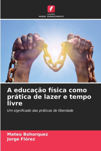 A educação física como prática de lazer e tempo livre