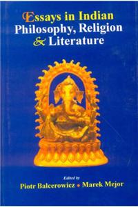 Essays In Indian Philosophy Religion And Literature