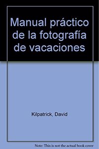 Manual practico de la fotografia de vacaciones