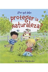 Por Que Debo Proteger la Naturaleza?