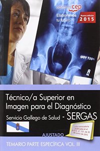 Tecnico/a superior en imagen para el diagnostico. Servicio Gallego de Salud (SERGAS). Temario parte especifica Vol.III
