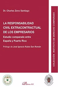 La responsabilidad civil extracontractual de los empresarios (Spanish Edition)