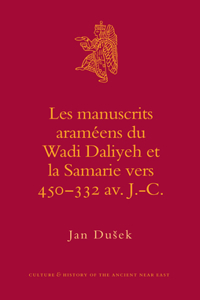 Les Manuscrits Araméens Du Wadi Daliyeh Et La Samarie Vers 450-332 Av. J.-C.
