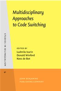 Multidisciplinary Approaches to Code Switching