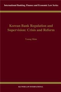 Korean Bank Regulation and Supervision: Crisis and Reform: Crisis and Reform