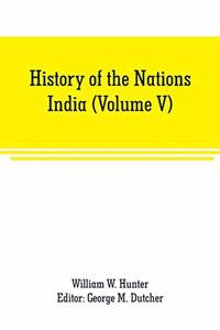 History of the Nations: India (Volume V)