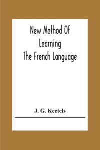 New Method Of Learning The French Language