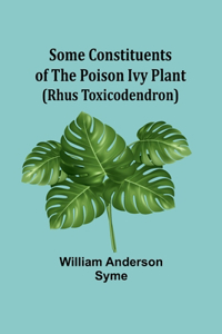 Some Constituents of the Poison Ivy Plant (Rhus Toxicodendron)