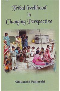 Tribal livelihood in Changing Perspective
