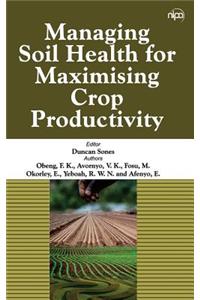 Managing Soil Health for Maximising Crop Productivity