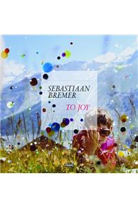 Sebastiaan Bremer: To Joy