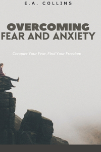 Overcoming Fear and Anxiety