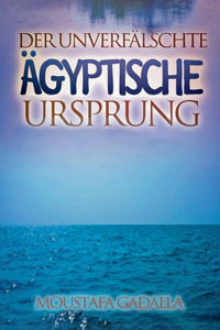 Der Unverfälschte Ägyptische Ursprung