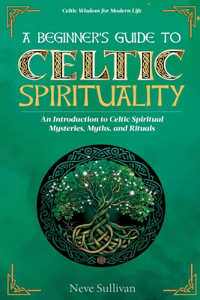 Beginner's Guide to Celtic Spirituality