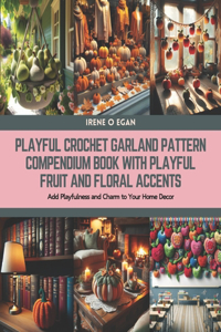 Playful Crochet Garland Pattern Compendium Book with Playful Fruit and Floral Accents