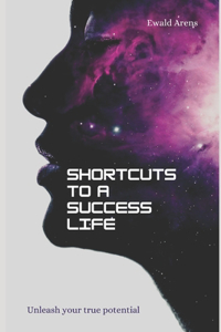 Shortcuts to a successful life