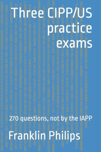 Three CIPP/US practice exams