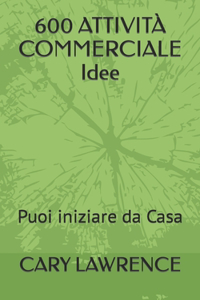 600 ATTIVITÀ COMMERCIALE Idee: Puoi iniziare da Casa