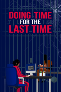 Doing time for the Last time
