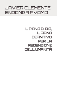 Il Piano Di Dio, Il Piano Definitivo Per La Redenzione Dell'umanità