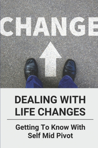 Dealing With Life Changes