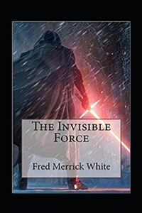 The Invisible Force Annotated