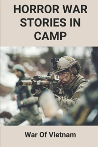 Horror War Stories In Camp