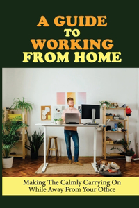 A Guide To Working From Home