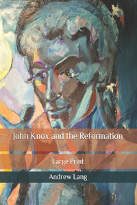 John Knox and the Reformation