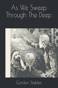 As We Sweep Through The Deep