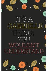 Gabrielle's Notebook. - It's A Gabrielle Thing, You Wouldn't Understand - Gabrielle Personalized Notebook a Beautiful