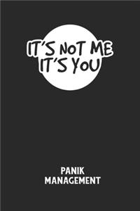 IT'S NOT ME IT'S YOU - Panik Management