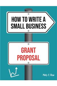 How To Write A Small Business Grant Proposal