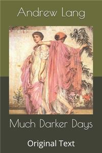 Much Darker Days