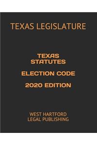 Texas Statutes Election Code 2020 Edition