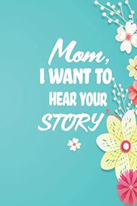 Mom, I want to Hear your Story