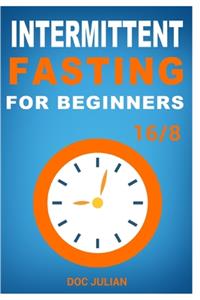 Intermittent Fasting For Beginners 16/8