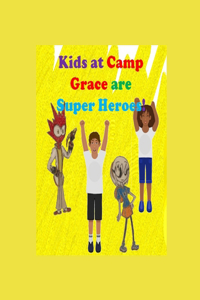 Kids at Camp Grace are Superheroes