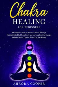 Chakra Healing for Beginners