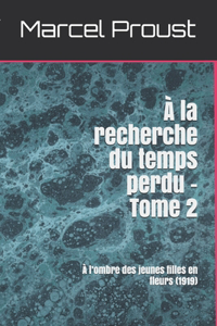 À la recherche du temps perdu - Tome 2: À l'ombre des jeunes filles en fleurs (1919)