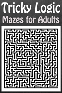 Tricky Logic Mazes for Adults