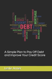A Simple Plan to Pay Off Debt and Improve Your Credit Score