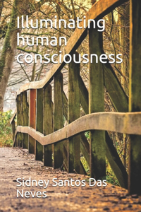 Illuminating human consciousness