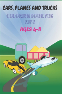 Cars, planes and trucks coloring book for kids ages 4-8