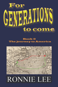 For Generations to come - Book 2 The journey to America