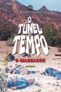 O Túnel Do Tempo - O Massacre